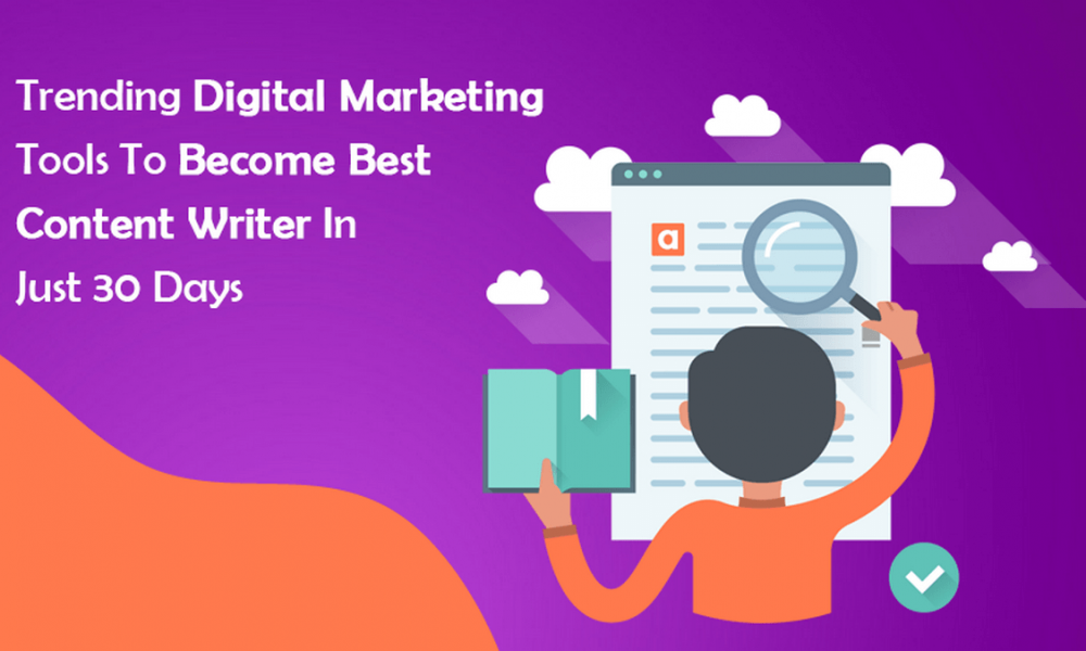 Trending Digital Marketing Tools To Become a Great Content Writer In Just 30 Days