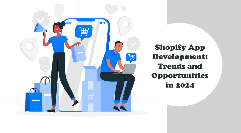 Shopify App Development: Trends and Opportunities